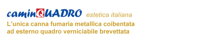 caminQUADRO estetica italiana.  L'unico canna fumaria metallica coibentata ad esterno quadro verniciabile brevettata