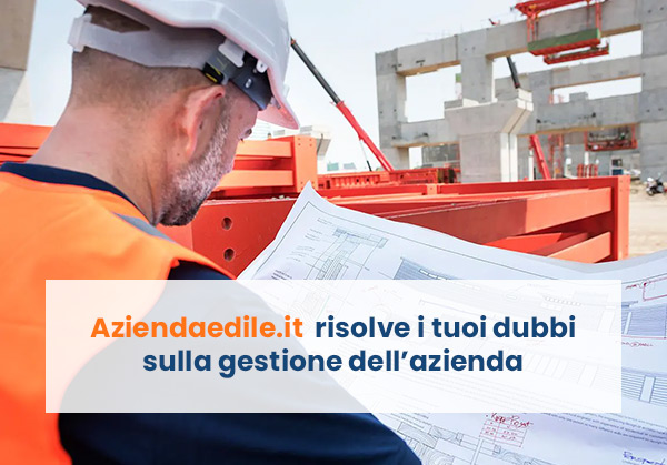 Aziendaedile.it risolve i tuoi dubbi sulla gestione dell'azienda