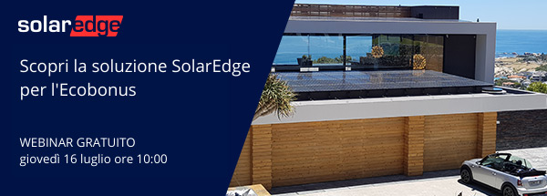 Scopri la soluzione SolarEdge per l'Ecobonus. Webinar gratuito giovedì 16 giugno ore 10:00