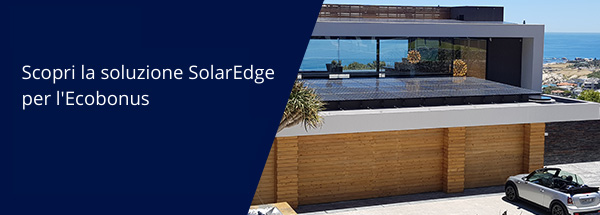 Scopri la soluzione SolarEdge per l'Ecobonus