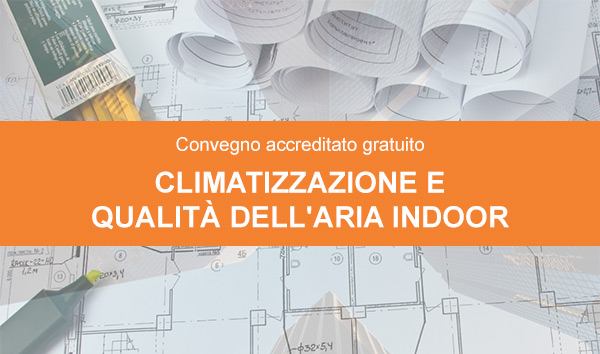 Convegno: Climatizzazione e qualità dell'aria indoor